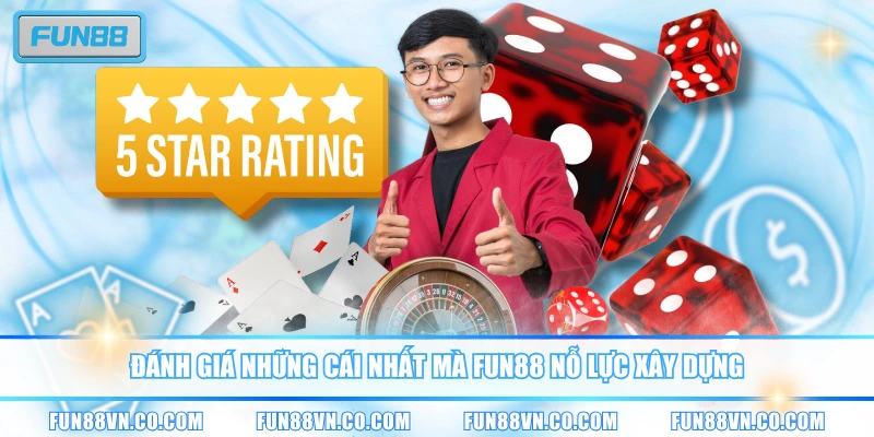 Đánh giá những cái nhất mà FUN88 nỗ lực xây dựng